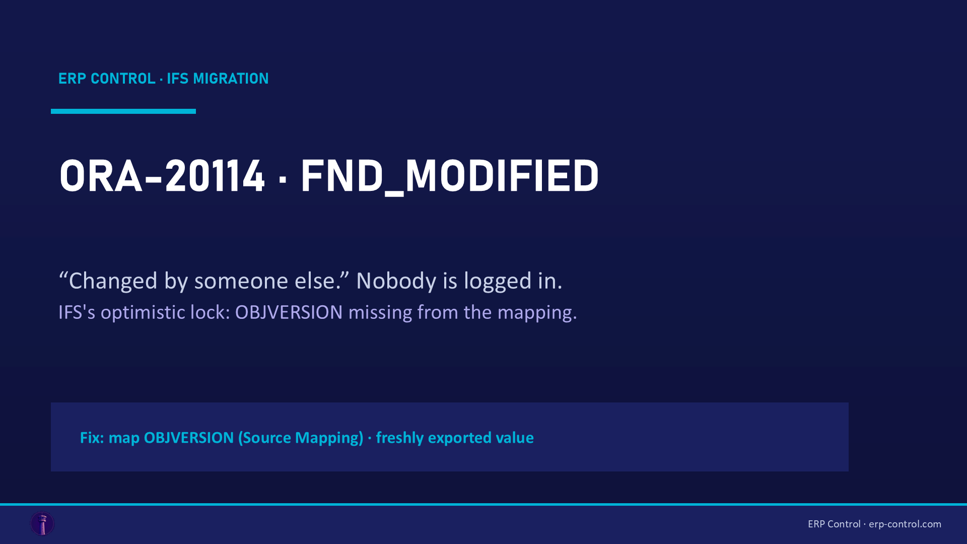 ORA-20114 FND_MODIFIED in IFS Cloud migration: the unmapped OBJVERSION optimistic lock and the fix — ERP Control