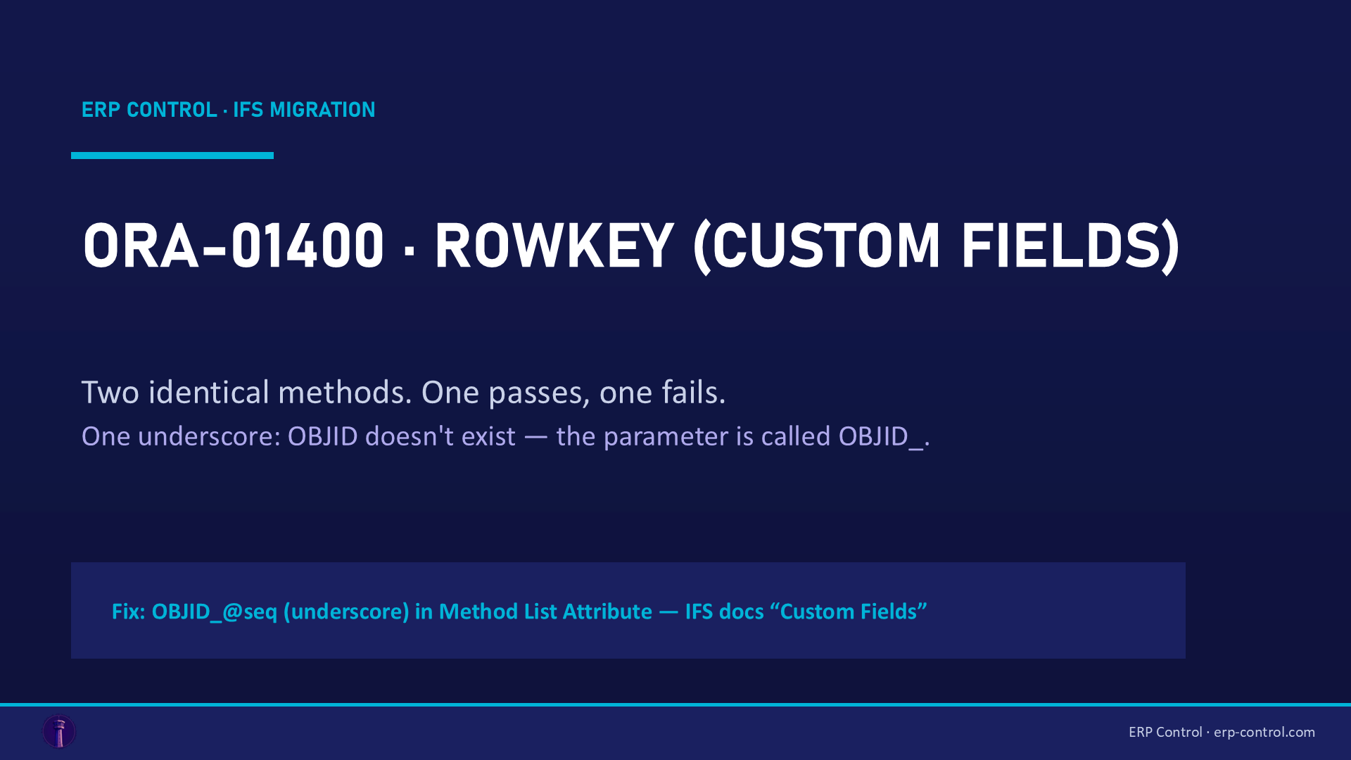 ORA-01400 cannot insert NULL into ROWKEY in IFS migration: the OBJID vs OBJID_ trap for custom fields — ERP Control