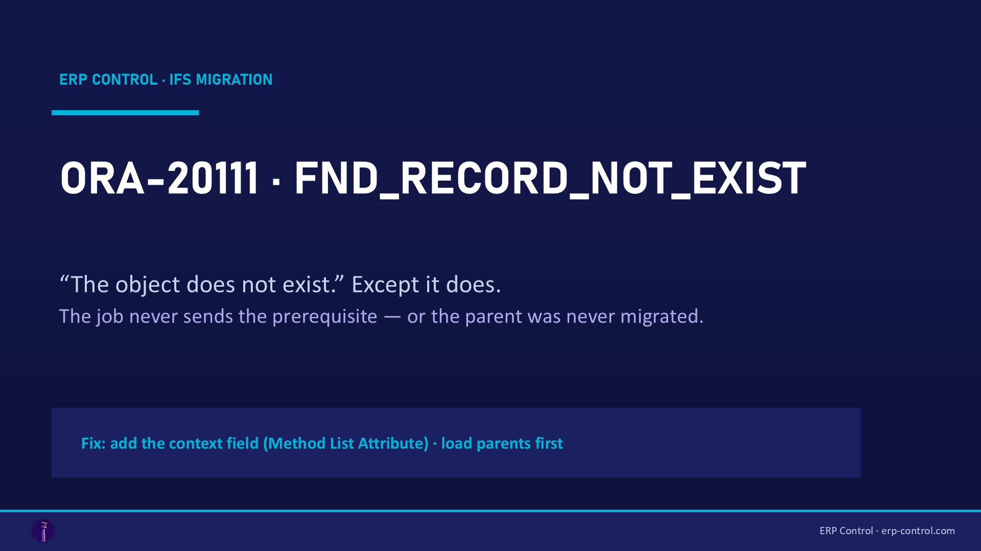 ORA-20111 does not exist in IFS Cloud migration: the missing prerequisite (context field or parent object) and the fix — ERP Control