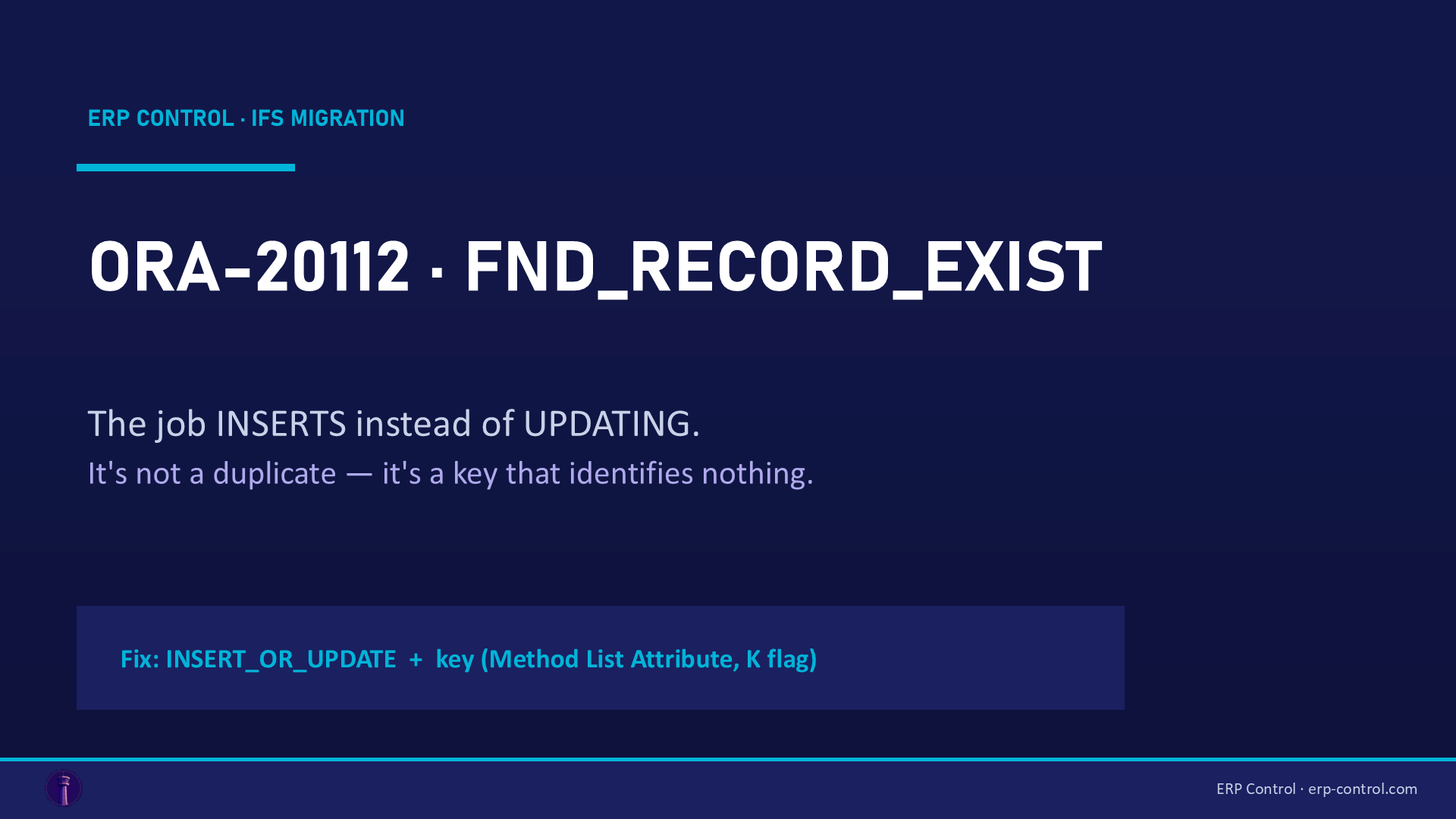 ORA-20112 FND_RECORD_EXIST in IFS Cloud migration: cause (the job inserts instead of updating) and fix — ERP Control